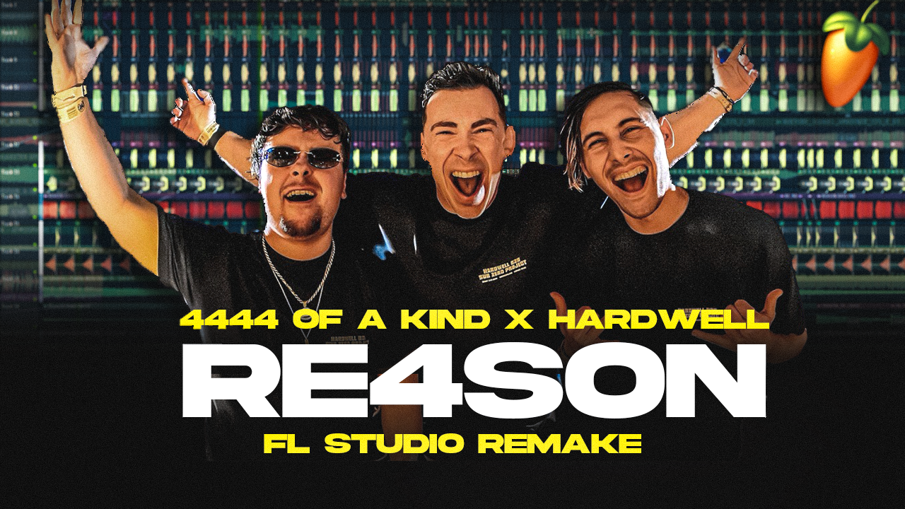4444 OF A KIND & Hardwell - RE4SON (FL Studio Project File)